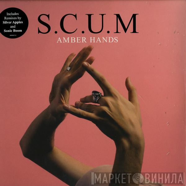 S.C.U.M - Amber Hands