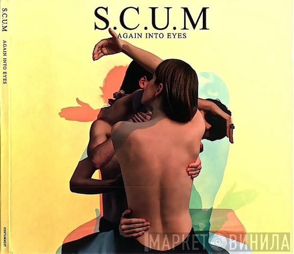 S.C.U.M - Again Into Eyes