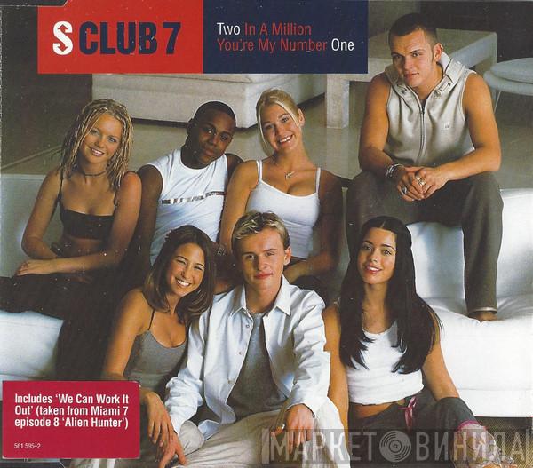 S Club 7  - Two In A Million / You're My Number One