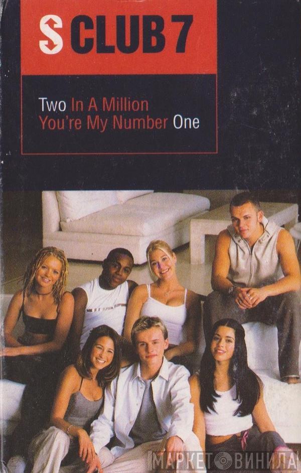  S Club 7  - Two In A Million / You're My Number One