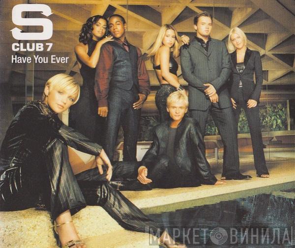 S Club 7 - Have You Ever