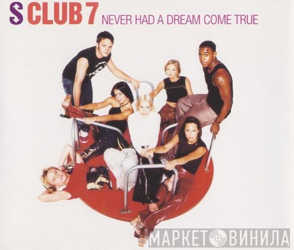 S Club 7 - Never Had A Dream Come True