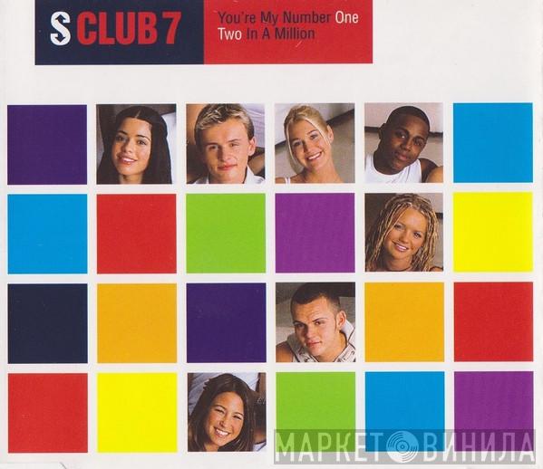 S Club 7 - You're My Number One / Two In A Million