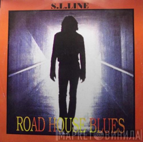 S.L. Line - Road House Blues