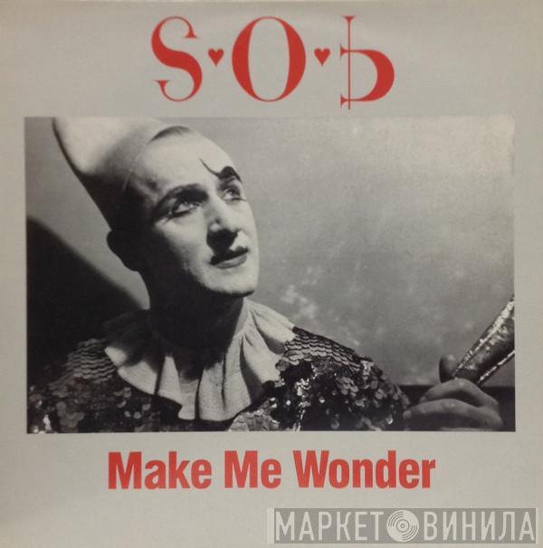 S.O.B.  - Make Me Wonder