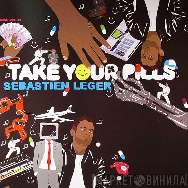 Sébastien Léger - Take Your Pills