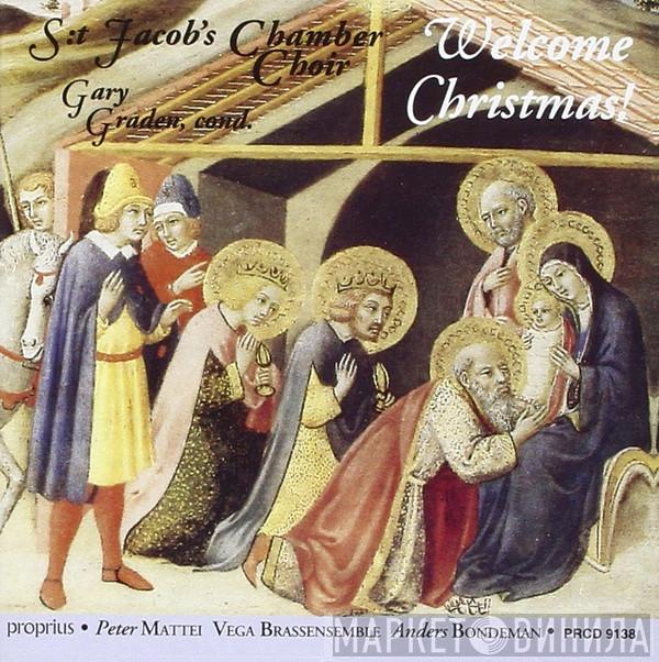 , S:t Jacobs Kammarkör , Gary Graden , Peter Mattei , Vega Brass Ensemble  Anders Bondeman  - Welcome Christmas