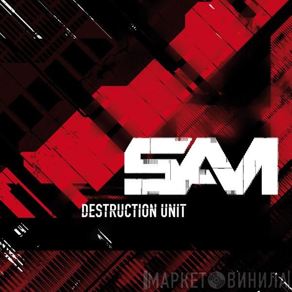 SAM  - Destruction Unit