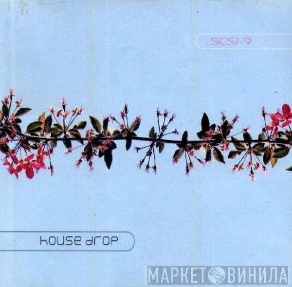 SCSI-9 - House Drop