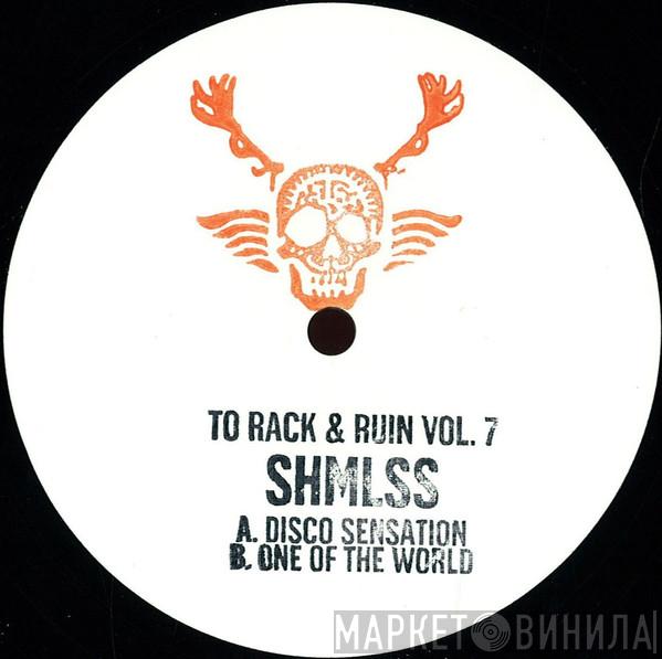 SHMLSS - To Rack & Ruin Vol.7