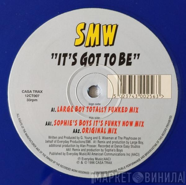 SMW - It's Got To Be