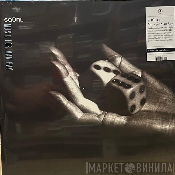 SQÜRL - Music For Man Ray