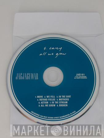  S. Carey   - All We Grow