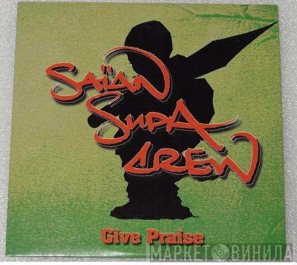 Saïan Supa Crew - Give Praise