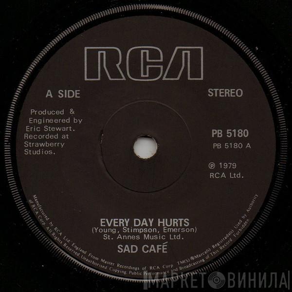Sad Café - Every Day Hurts