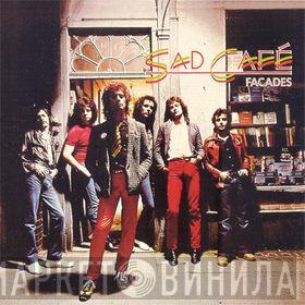 Sad Café  - Facades