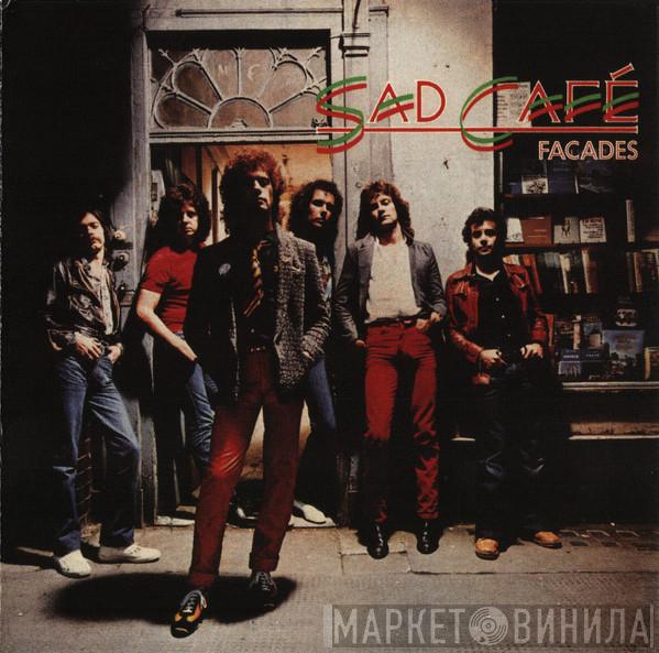  Sad Café  - Facades