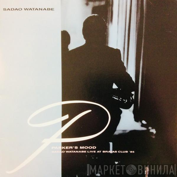 Sadao Watanabe - Parker's Mood - Sadao Watanabe Live At Bravas Club '85