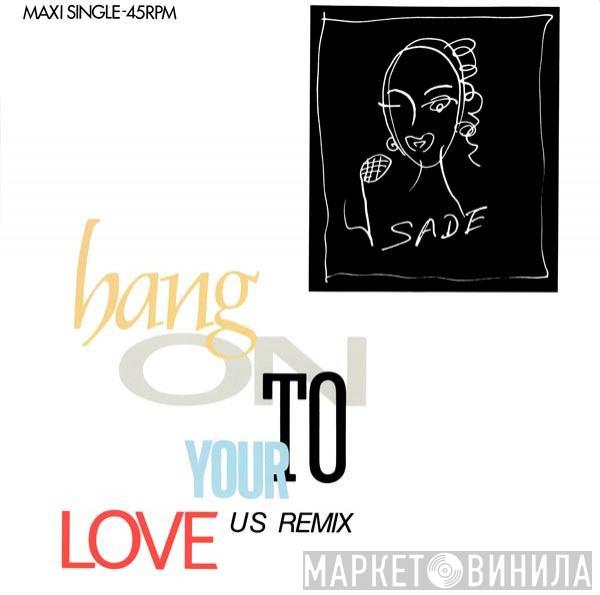 Sade - Hang On To Your Love (US Remix)