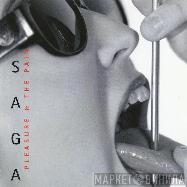 Saga  - Pleasure & The Pain