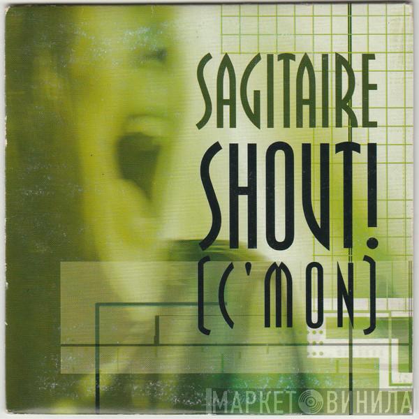  Sagitaire  - Shout! (C'mon)