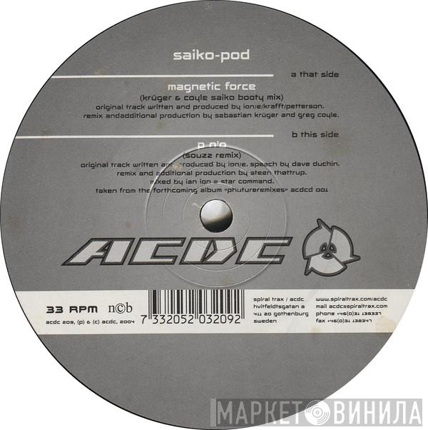 Saiko-Pod - Magnetic Force / P N'O (Remixes)