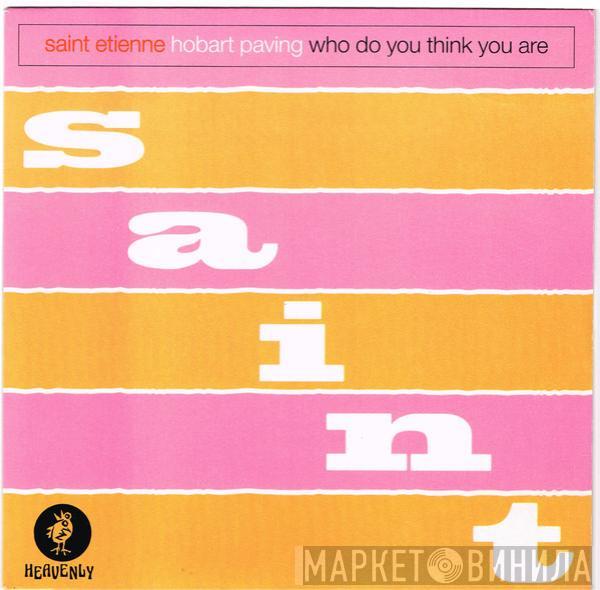  Saint Etienne  - Hobart Paving / Who Do You Think You Are