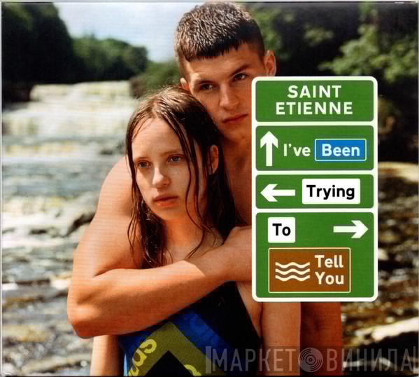  Saint Etienne  - I've Been Trying To Tell You