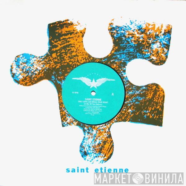 Saint Etienne - Only Love Can Break Your Heart (Remix)