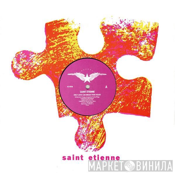  Saint Etienne  - Only Love Can Break Your Heart