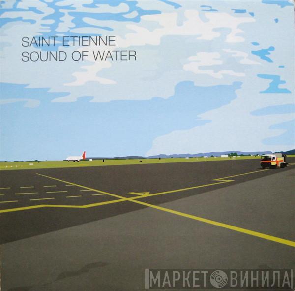  Saint Etienne  - Sound Of Water