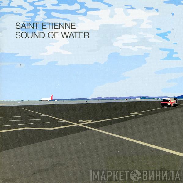  Saint Etienne  - Sound Of Water