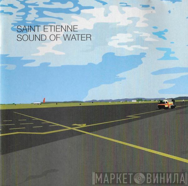 Saint Etienne  - Sound Of Water