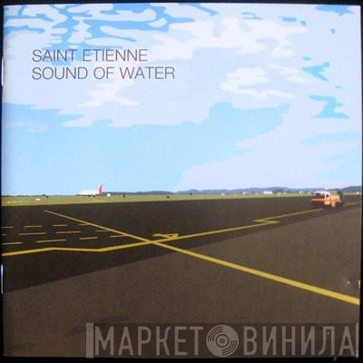  Saint Etienne  - Sound Of Water