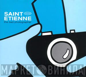  Saint Etienne  - The Bad Photographer