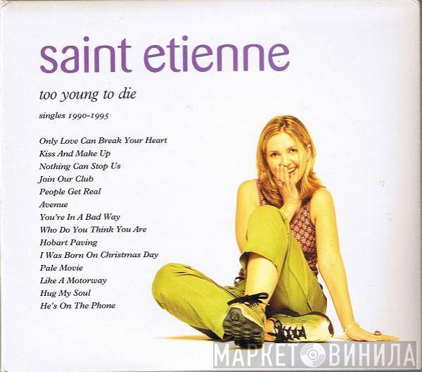 Saint Etienne - Too Young To Die (Singles 1990-1995)