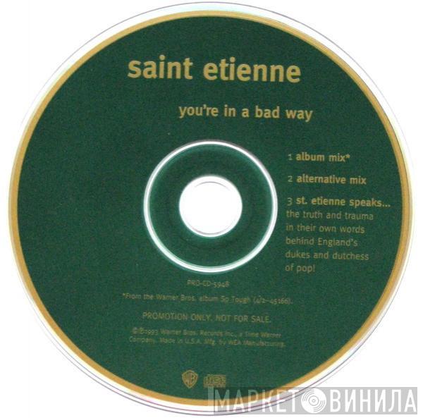  Saint Etienne  - You're In A Bad Way