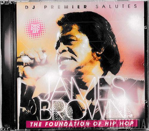 Salutes DJ Premier  James Brown  - The Foundation Of Hip Hop