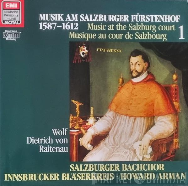 Salzburger Bachchor, Innsbrucker Bläserkreis, Howard Arman - Musik Am Salzburger Fürstenhof - Music At The Salzburg Court 1