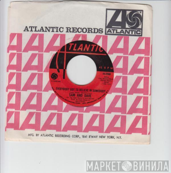  Sam & Dave  - Everybody Got To Believe In Somebody / If I Didn't Have A Girl Like You