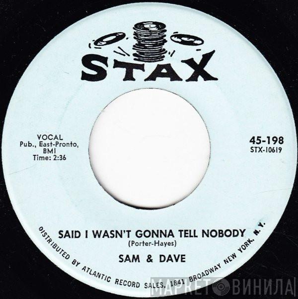 Sam & Dave  - Said I Wasn't Gonna Tell Nobody / If You Got The Loving (I Got The Time)
