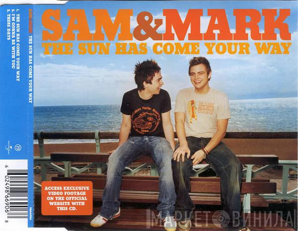 Sam & Mark - The Sun Has Come Your Way