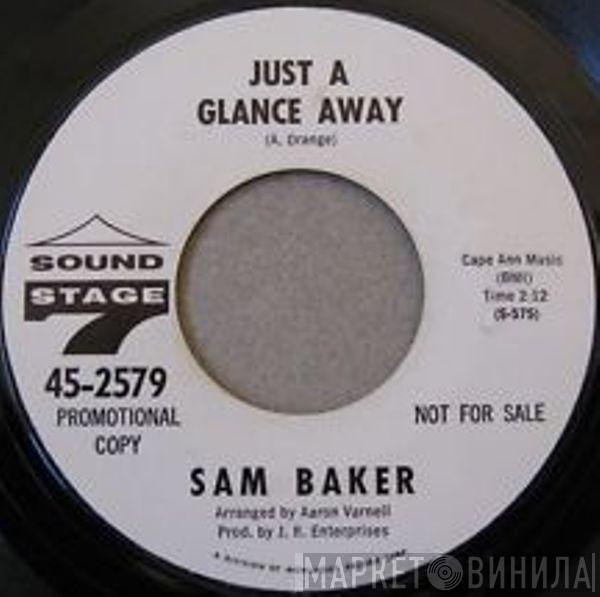  Sam Baker  - Just A Glance Away / Safe In The Arms Of Love