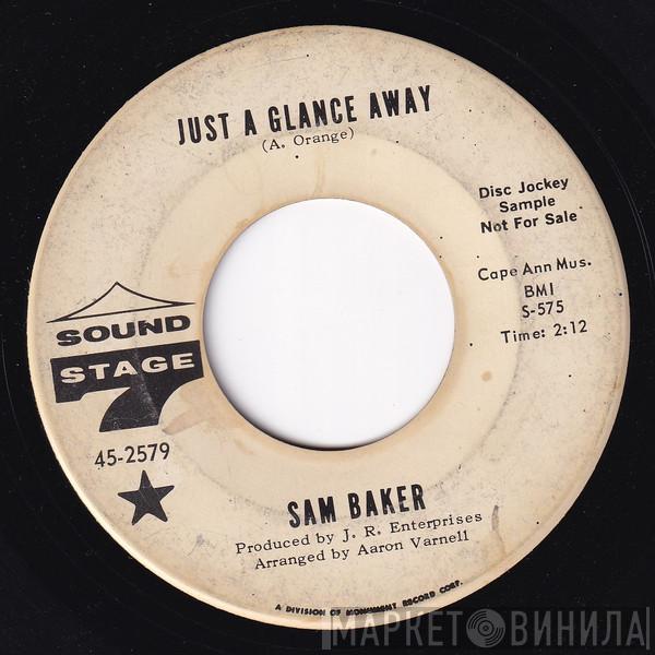  Sam Baker  - Just A Glance Away / Safe In The Arms Of Love