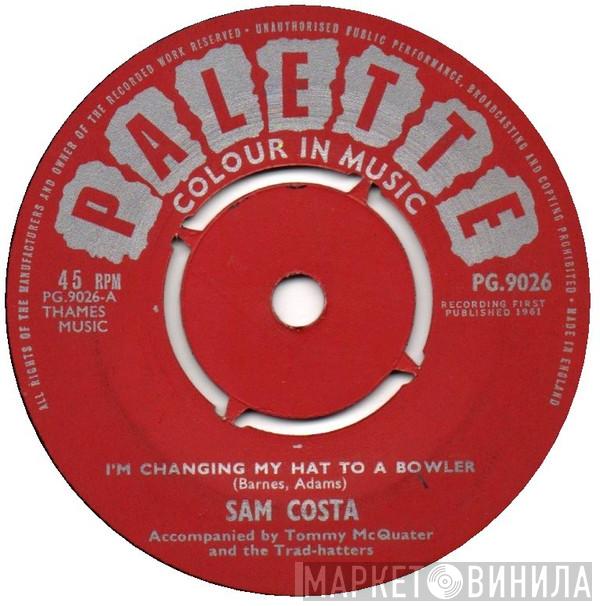 Sam Costa - I'm Changing My Hat To A Bowler / Oh Dear !