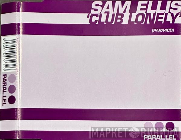  Sam Ellis  - Club Lonely