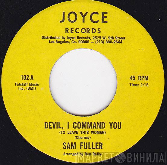 Sam Fuller - Devil, I Command You (To Leave This Woman) / Start The World All Over Again