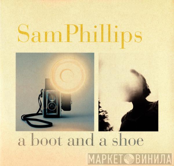 Sam Phillips - A Boot And A Shoe