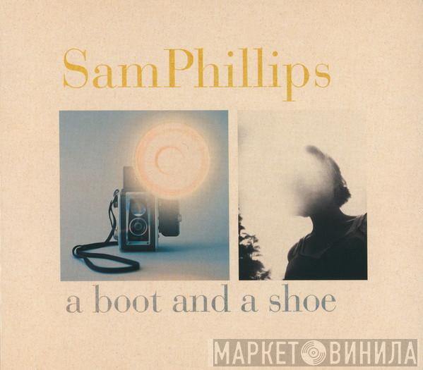 Sam Phillips - A Boot And A Shoe