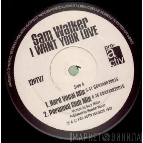 Sam Walker - I Want Your Love